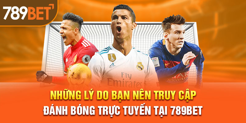 Những lý do bạn nên truy cập đánh bóng trực tuyến tại 789BET